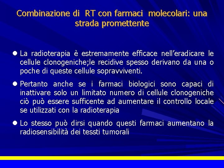 Combinazione di RT con farmaci molecolari: una strada promettente La radioterapia è estremamente efficace