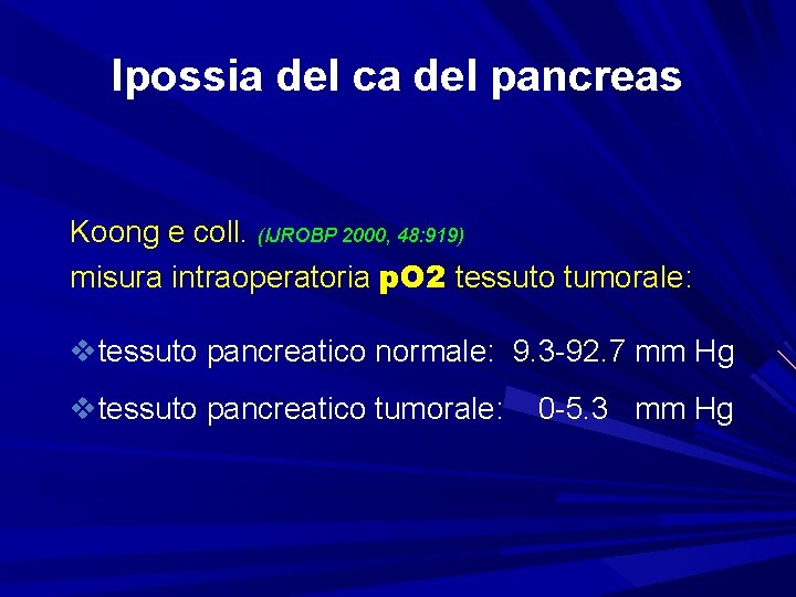 Ipossia del ca del pancreas Koong e coll. (IJROBP 2000, 48: 919) misura intraoperatoria