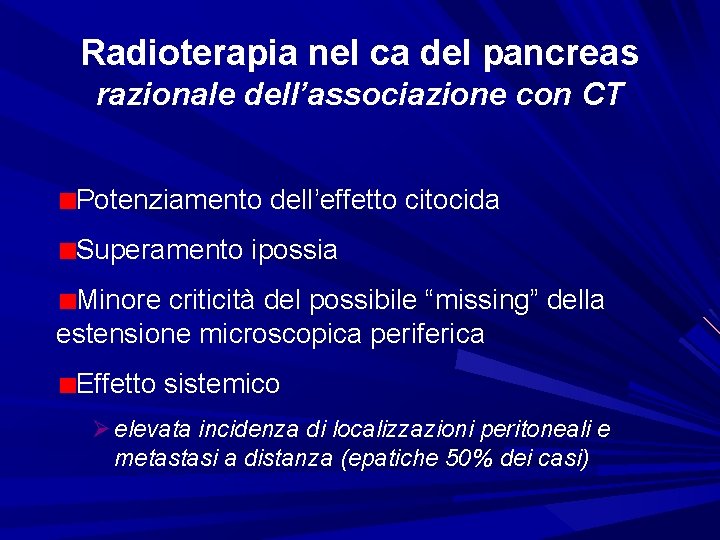 Radioterapia nel ca del pancreas razionale dell’associazione con CT Potenziamento dell’effetto citocida Superamento ipossia