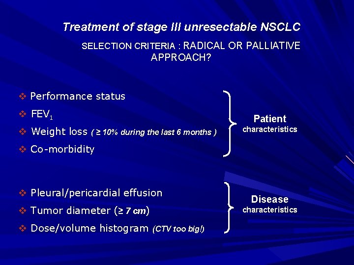 Treatment of stage III unresectable NSCLC SELECTION CRITERIA : RADICAL OR PALLIATIVE APPROACH? v