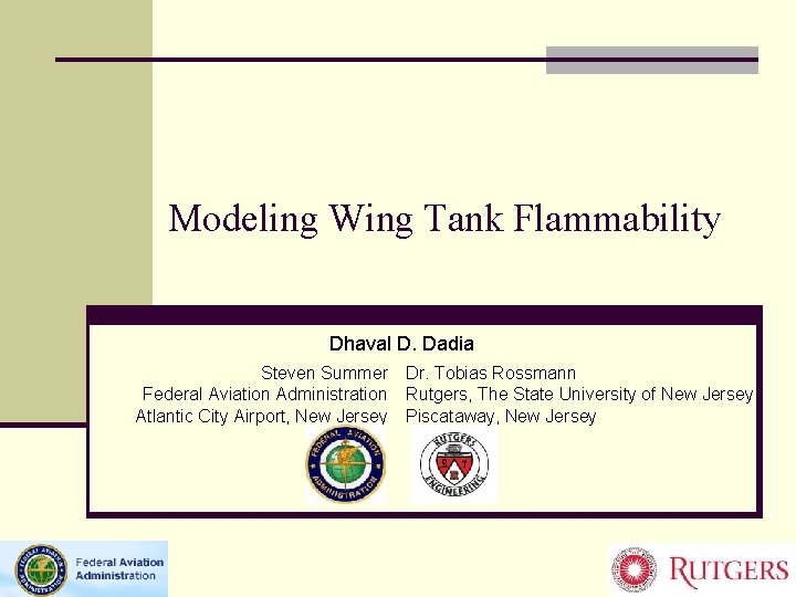 Modeling Wing Tank Flammability Dhaval D. Dadia Steven Summer Federal Aviation Administration Atlantic City