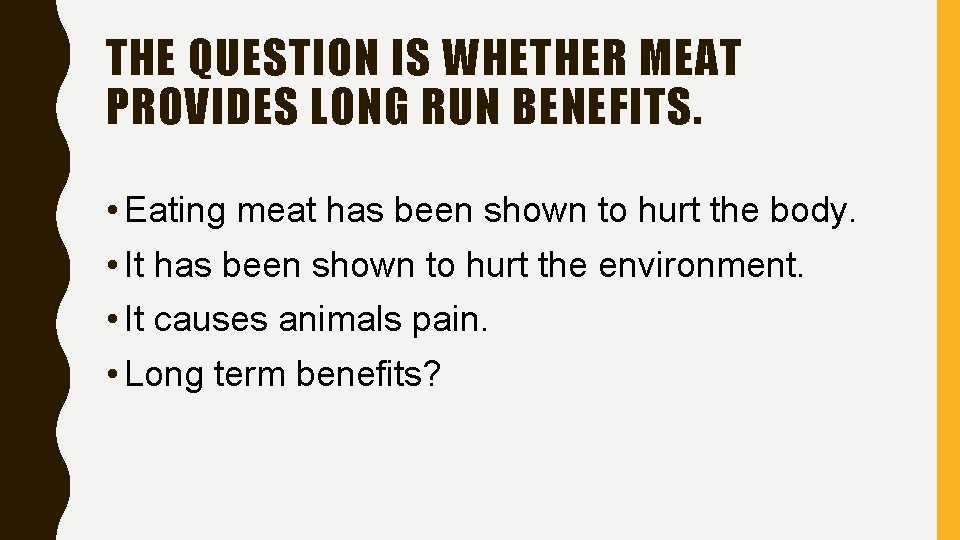 THE QUESTION IS WHETHER MEAT PROVIDES LONG RUN BENEFITS. • Eating meat has been