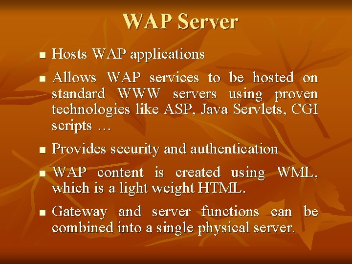 WAP Server n n n Hosts WAP applications Allows WAP services to be hosted