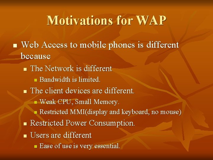 Motivations for WAP n Web Access to mobile phones is different because n The