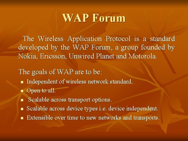 WAP Forum The Wireless Application Protocol is a standard developed by the WAP Forum,