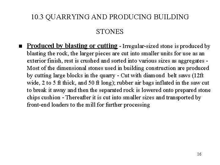 10. 3 QUARRYING AND PRODUCING BUILDING STONES n Produced by blasting or cutting -