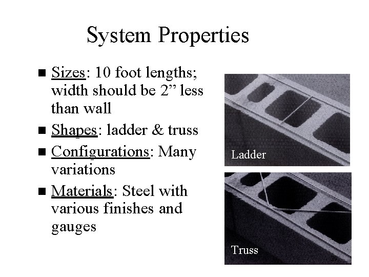 System Properties Sizes: 10 foot lengths; width should be 2” less than wall n