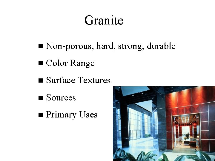 Granite n Non-porous, hard, strong, durable n Color Range n Surface Textures n Sources