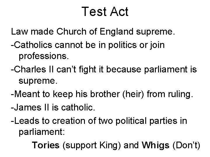 Test Act Law made Church of England supreme. -Catholics cannot be in politics or