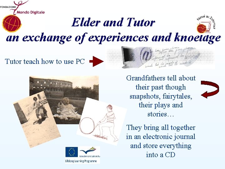 Elder and Tutor an exchange of experiences and knoeldge Tutor teach how to use