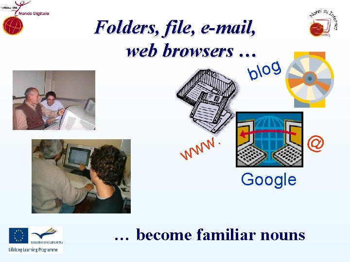 Folders, file, e-mail, web browsers … g o l b @ . w ww