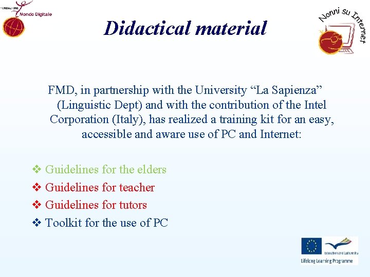Didactical material FMD, in partnership with the University “La Sapienza” (Linguistic Dept) and with