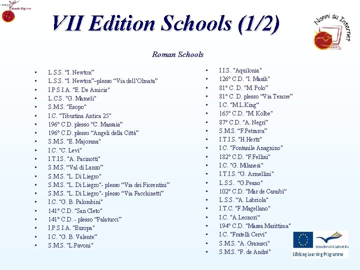 VII Edition Schools (1/2) Roman Schools • • • • • • L. S.