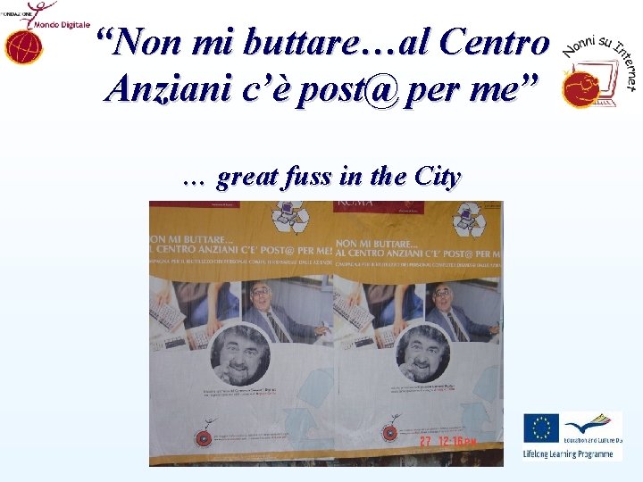 “Non mi buttare…al Centro Anziani c’è post@ per me” … great fuss in the