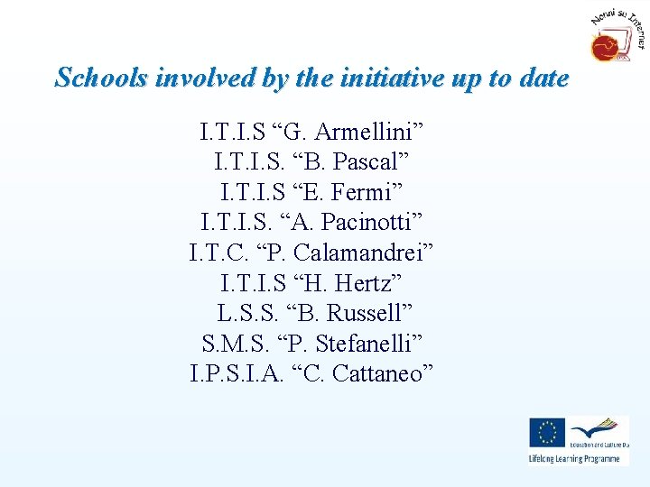 Schools involved by the initiative up to date I. T. I. S “G. Armellini”