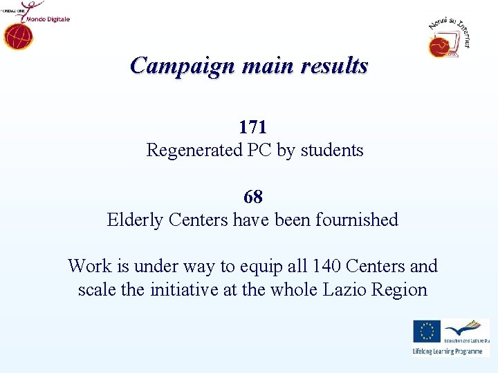 Campaign main results 171 Regenerated PC by students 68 Elderly Centers have been fournished