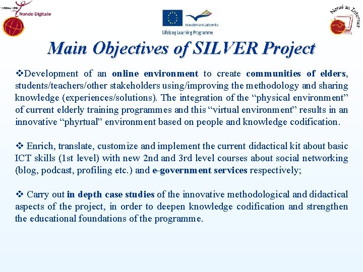 Main Objectives of SILVER Project v. Development of an online environment to create communities