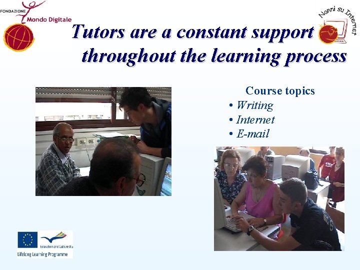 Tutors are a constant support throughout the learning process Course topics • Writing •