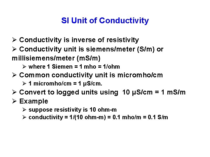 SI Unit of Conductivity Ø Conductivity is inverse of resistivity Ø Conductivity unit is