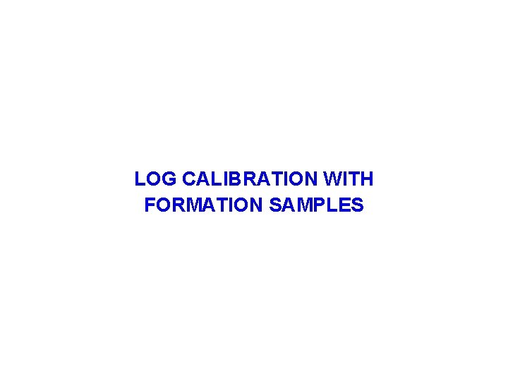 LOG CALIBRATION WITH FORMATION SAMPLES 