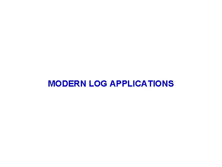 MODERN LOG APPLICATIONS 