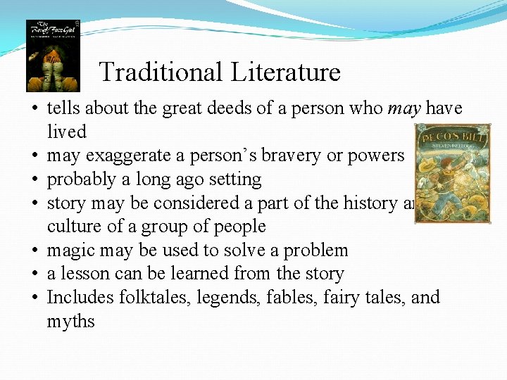 Traditional Literature • tells about the great deeds of a person who may have