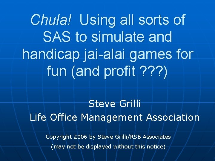 Chula! Using all sorts of SAS to simulate and handicap jai-alai games for fun