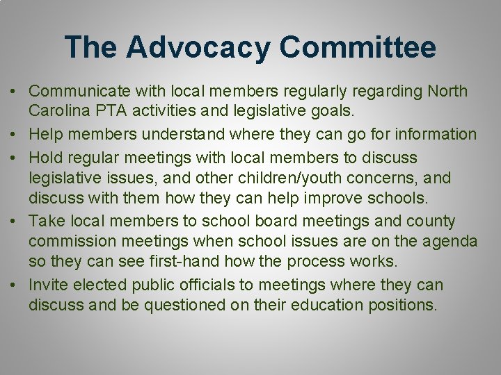 The Advocacy Committee • Communicate with local members regularly regarding North Carolina PTA activities