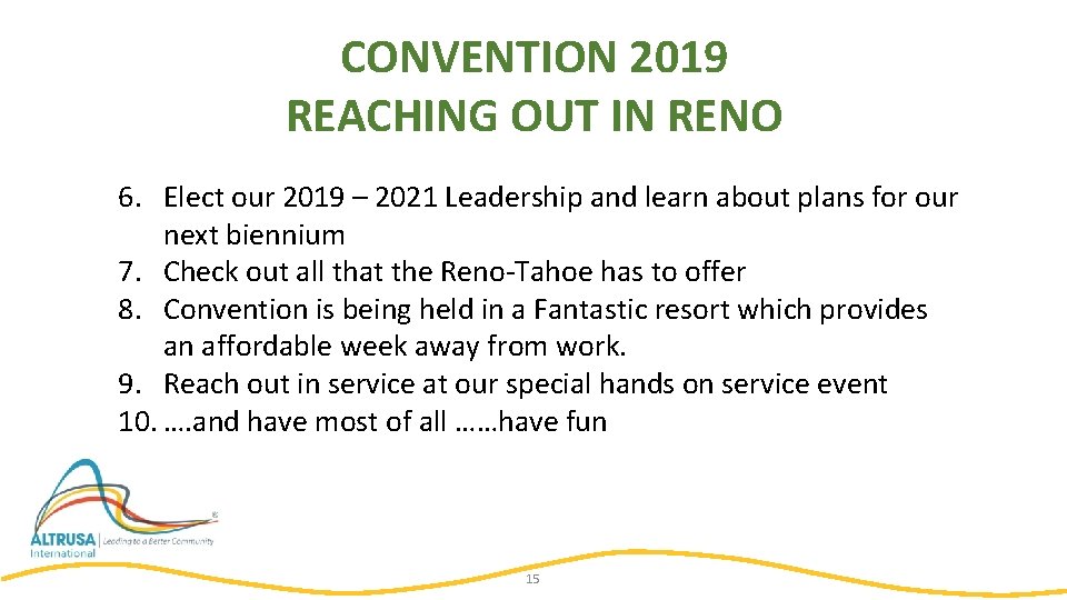 CONVENTION 2019 REACHING OUT IN RENO 6. Elect our 2019 – 2021 Leadership and