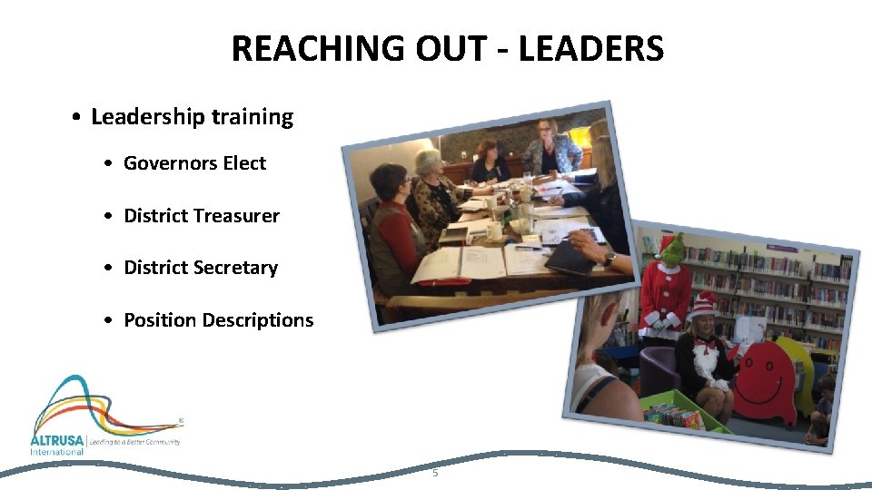 REACHING OUT - LEADERS • Leadership training • Governors Elect • District Treasurer •