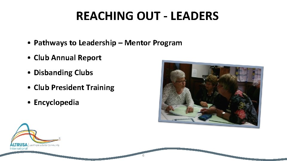 REACHING OUT - LEADERS • Pathways to Leadership – Mentor Program • Club Annual