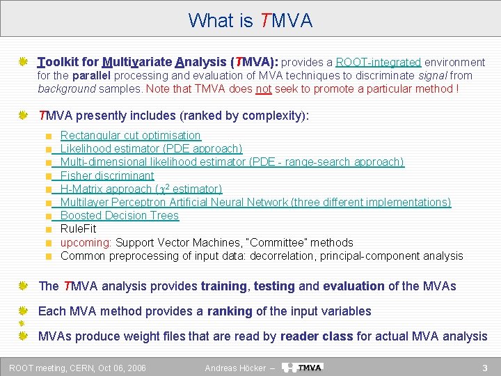 What is TMVA Toolkit for Multivariate Analysis (TMVA): provides a ROOT-integrated environment for the