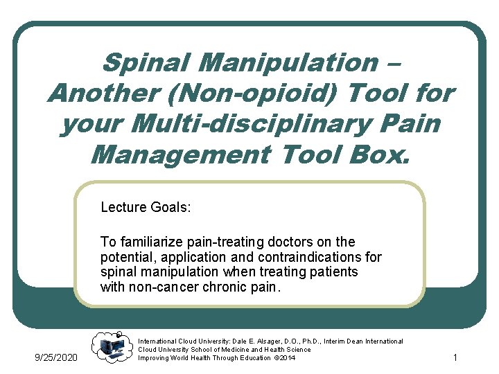 Spinal Manipulation – Another (Non-opioid) Tool for your Multi-disciplinary Pain Management Tool Box. Lecture