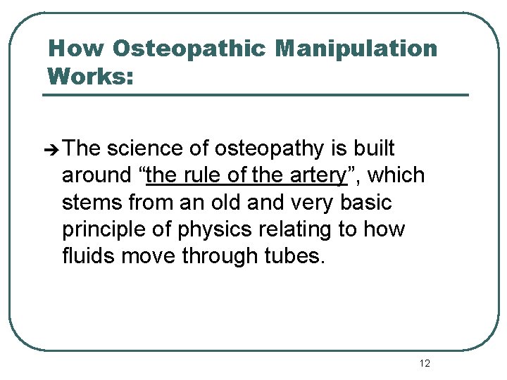 How Osteopathic Manipulation Works: è The science of osteopathy is built around “the rule