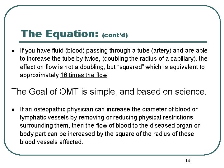 The Equation: l (cont’d) If you have fluid (blood) passing through a tube (artery)