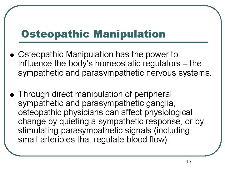 Osteopathic Manipulation l Osteopathic Manipulation has the power to influence the body’s homeostatic regulators