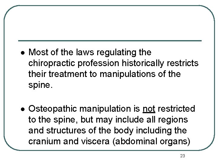 l Most of the laws regulating the chiropractic profession historically restricts their treatment to
