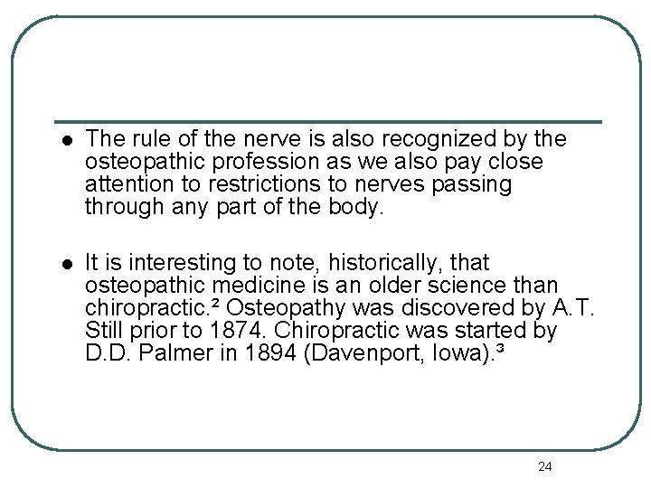 l The rule of the nerve is also recognized by the osteopathic profession as