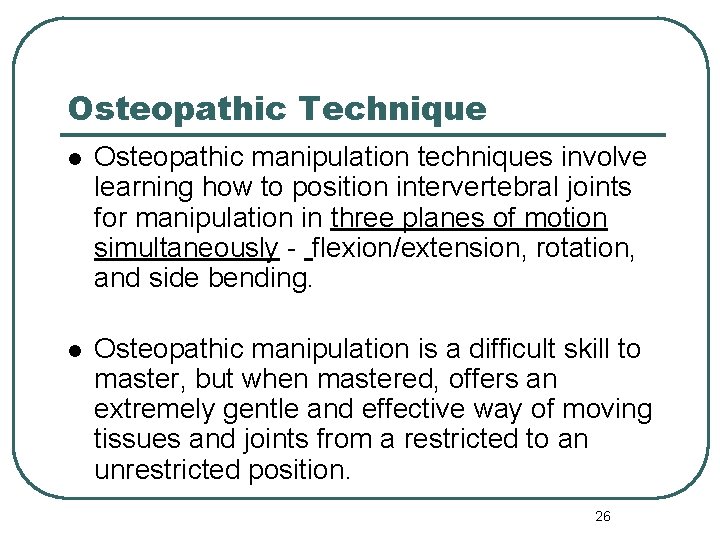 Osteopathic Technique l Osteopathic manipulation techniques involve learning how to position intervertebral joints for