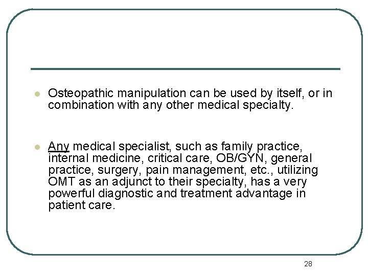 l Osteopathic manipulation can be used by itself, or in combination with any other