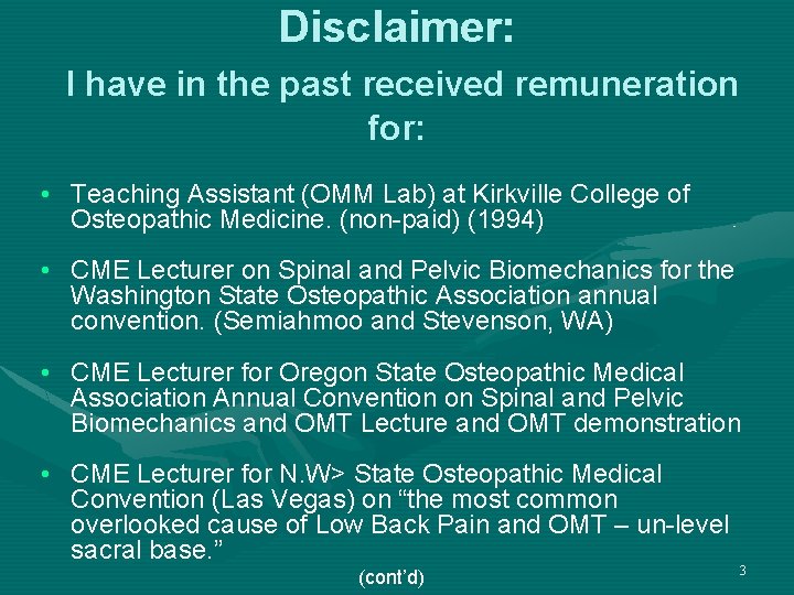 Disclaimer: I have in the past received remuneration for: • Teaching Assistant (OMM Lab)