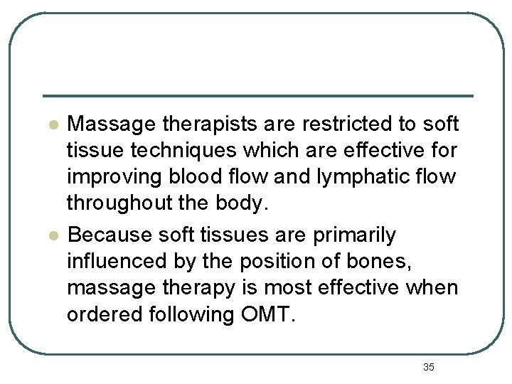 l l Massage therapists are restricted to soft tissue techniques which are effective for