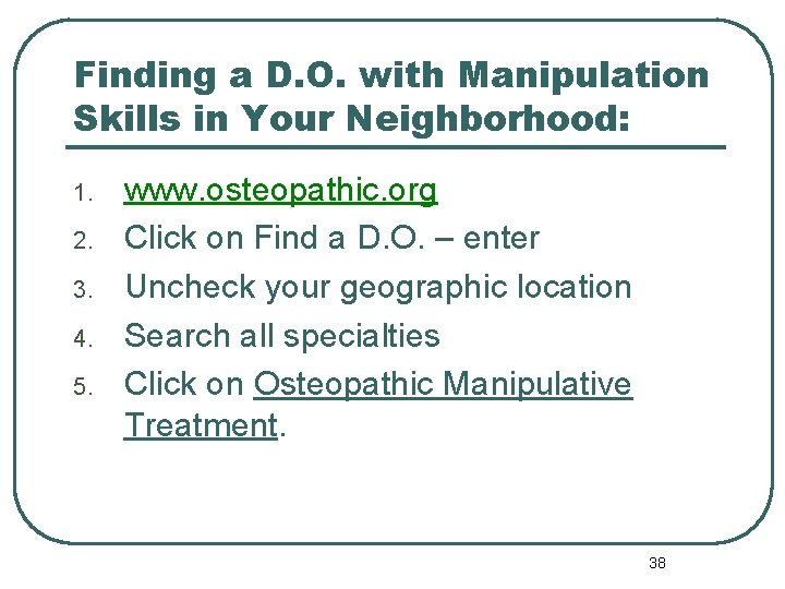 Finding a D. O. with Manipulation Skills in Your Neighborhood: 1. 2. 3. 4.