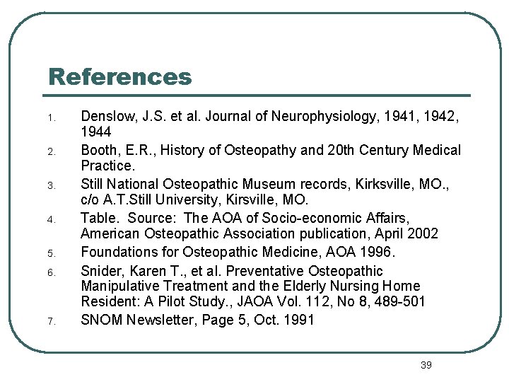 References 1. 2. 3. 4. 5. 6. 7. Denslow, J. S. et al. Journal