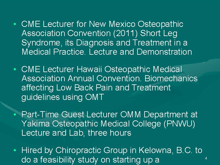  • CME Lecturer for New Mexico Osteopathic Association Convention (2011) Short Leg Syndrome,