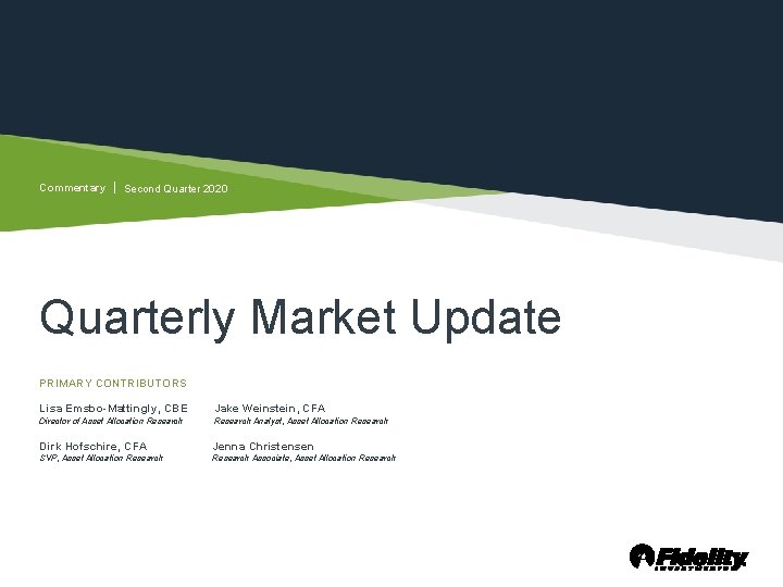 Commentary Second Quarter 2020 Quarterly Market Update PRIMARY CONTRIBUTORS Lisa Emsbo-Mattingly, CBE Jake Weinstein,