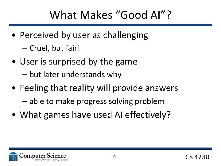 What Makes “Good AI”? • Perceived by user as challenging – Cruel, but fair!