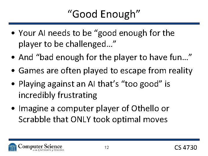 “Good Enough” • Your AI needs to be “good enough for the player to