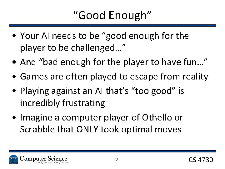 “Good Enough” • Your AI needs to be “good enough for the player to