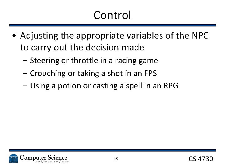 Control • Adjusting the appropriate variables of the NPC to carry out the decision